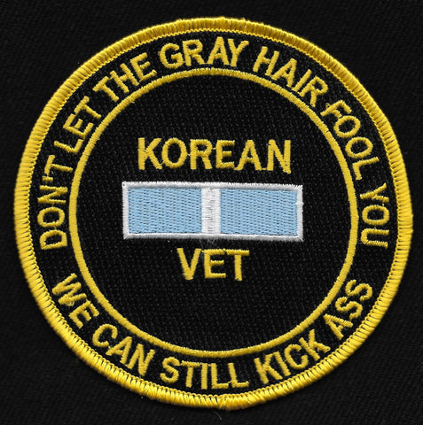 KOREAN VET MILITARY PATCH - DON'T LET THE GRAY HAIR FOOL YOU